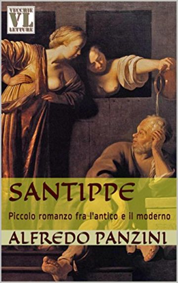 Santippe: Piccolo romanzo fra l'antico e il moderno