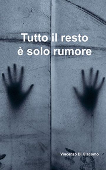 Tutto il resto è solo rumore