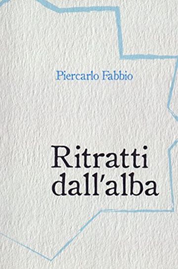 Ritratti dall'alba: Racconti, misteri, storie, dialoghi impossibili, descrizioni dedicati alla città del nascondimento, Alessandria