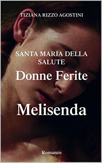 Melisenda: Donne ferite (Santa Maria della salute Vol. 1)