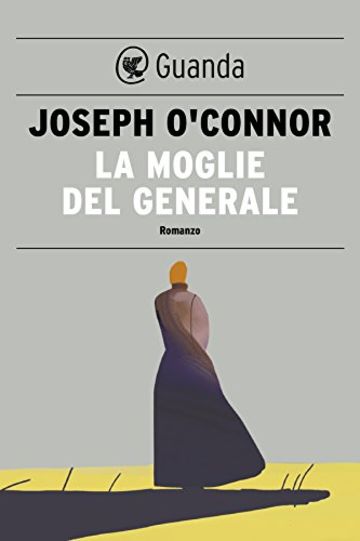 La moglie del generale (Guanda Narrativa)