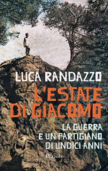 L'estate di Giacomo: La guerra e un partigiano di undici anni