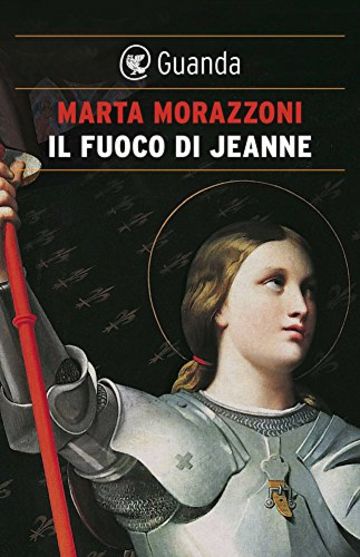 Il fuoco di Jeanne (Guanda Narrativa)