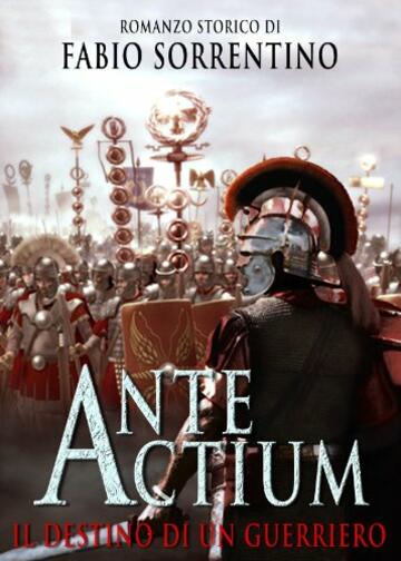 ANTE ACTIUM - Il destino di un guerriero