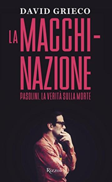 La macchinazione: Pasolini. La verità sulla morte (Saggi italiani)