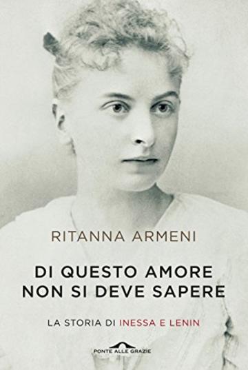 Di questo amore non si deve sapere: La storia di Inessa e Lenin