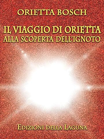 Il viaggio di Orietta alla scoperta dell'ignoto