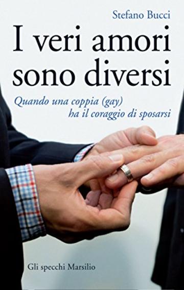 I veri amori sono diversi: Quando una coppia (gay) ha il coraggio di sposarsi (Gli specchi)