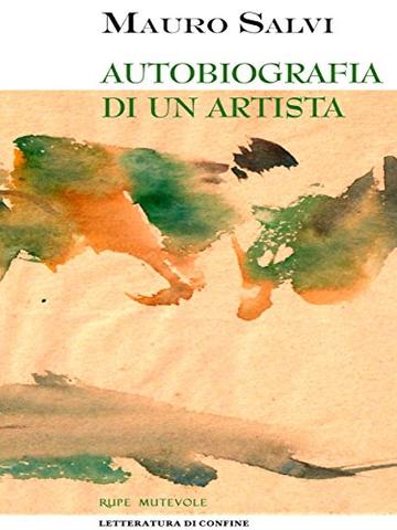 Autobiografia di un artista (Letteratura di Confine)