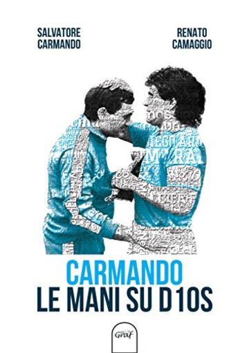 Carmando Le mani su D10S (Napoli Sport)