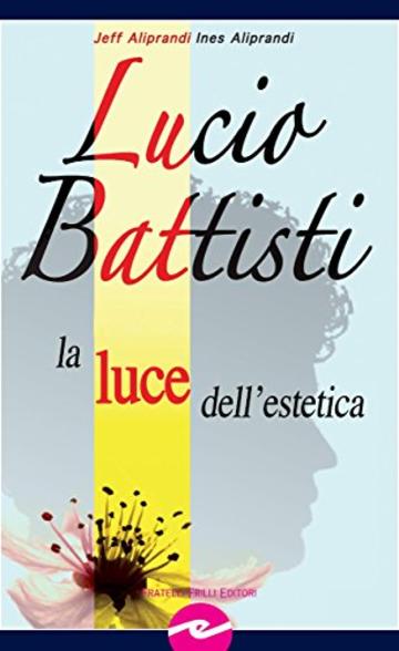 Lucio Battisti. La luce dell'estetica