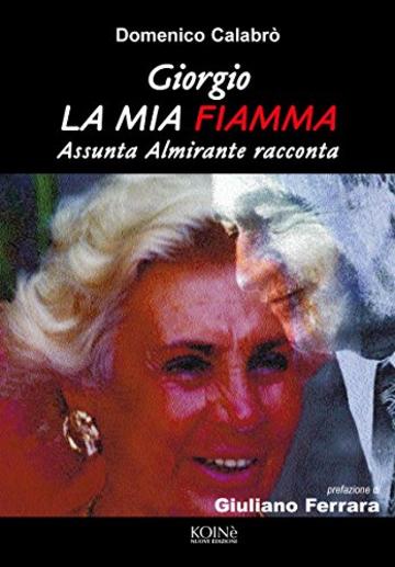 Giorgio, la mia fiamma: Assunta Almirante racconta