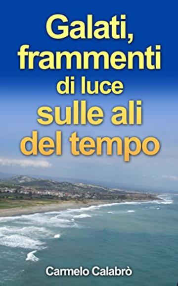 Galati, frammenti di luce sulle ali del  tempo