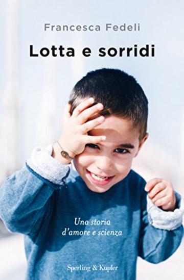 Lotta e sorridi: Una storia d'amore e scienza