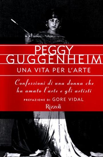 Una vita per l'arte: Confessioni di una donna che ha amato l'arte e gli artisti (Saggi stranieri)