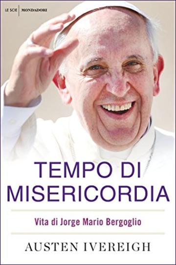 Tempo di misericordia: Vita di Jorge Mario Bergoglio