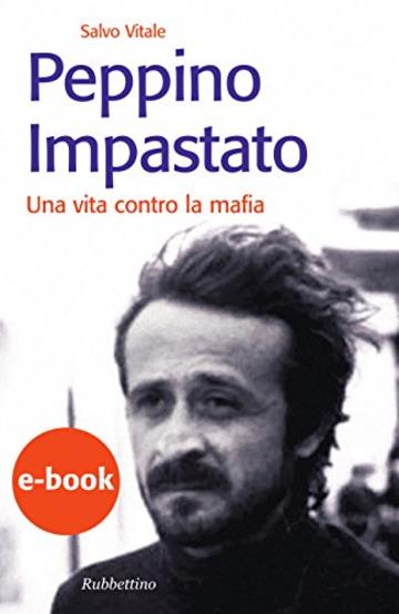 Peppino Impastato: Una vita contro la mafia