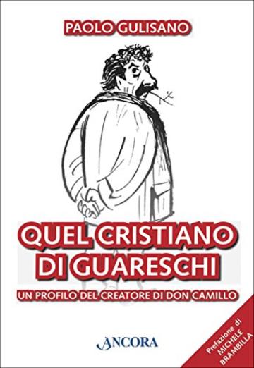 Quel cristiano di Guareschi (Profili)