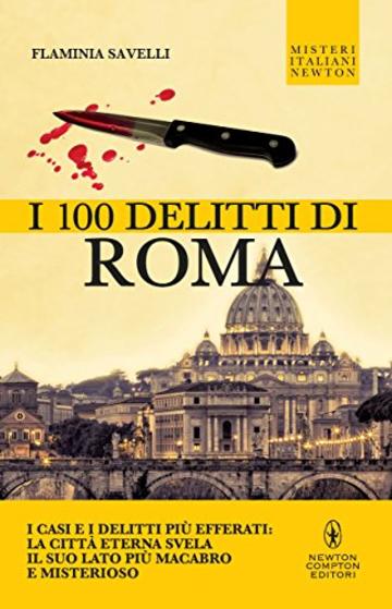 I 100 delitti di Roma (eNewton Saggistica)