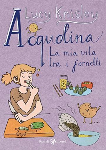 Acquolina: La mia vita tra i fornelli