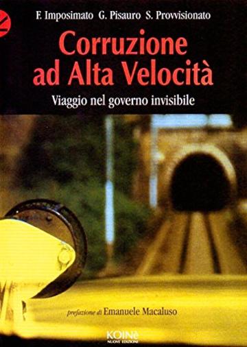 Corruzione ad alta velocità: Viaggio nel governo invisibile