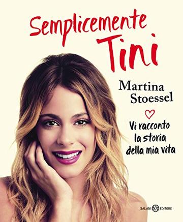 Semplicemente Tini: Vi racconto la storia della mia vita: l'autobiografia ufficiale di Violetta (Salani)