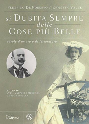 Si dubita sempre delle cose più  belle: Parole d'amore e di letteratura (Saggi Bompiani)