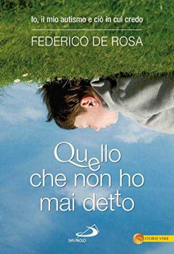 Quello che non ho mai detto. Io, il mio autismo e ciò in cui credo (Le vele)