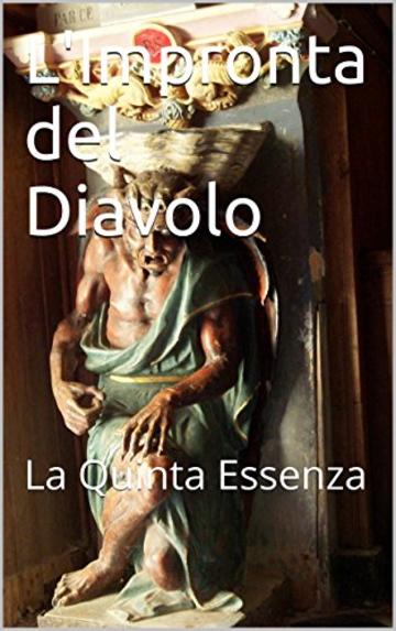 L'Impronta del Diavolo: La Quinta Essenza