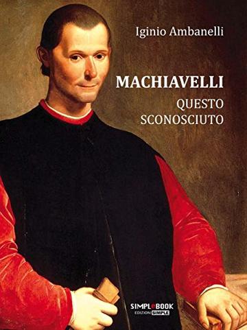 Machiavelli questo sconosciuto