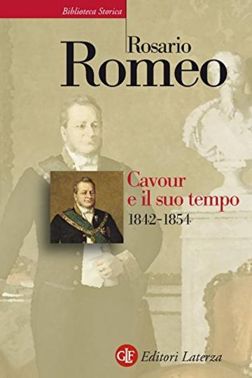 Cavour e il suo tempo. vol. 2. 1842-1854 (Biblioteca storica Laterza)