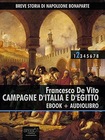 Breve storia di Napoleone Bonaparte vol. 2 (ebook + audiolibro): Campagne d'Italia e d'Egitto