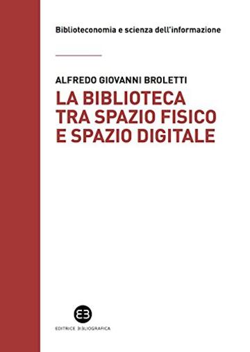 La biblioteca tra spazio fisico e spazio digitale: Evoluzione di un modello