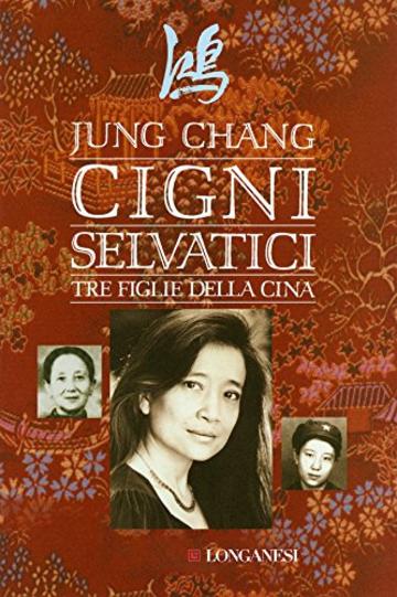 Cigni selvatici: Tre figlie della Cina (Longanesi Saggi)