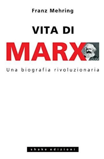 Vita di Marx: Una biografia rivoluzionaria (Fuori collana)