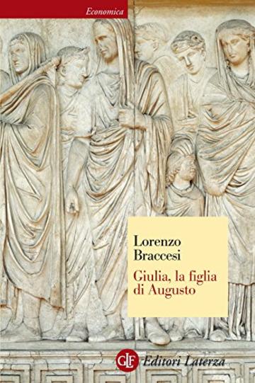 Giulia, la figlia di Augusto (Economica Laterza)