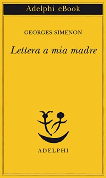 Lettera a mia madre (Piccola biblioteca Adelphi)