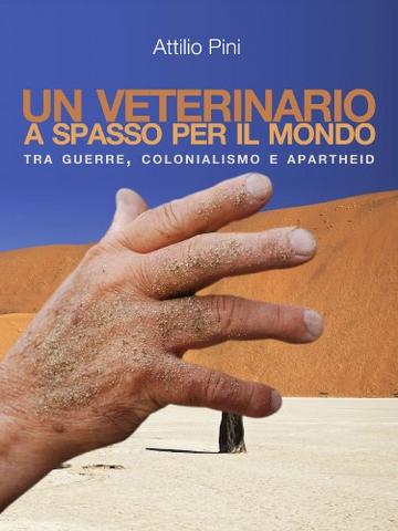 UN VETERINARIO A SPASSO PER IL MONDO: Tra Guerre, Colonialismo e Apartheid