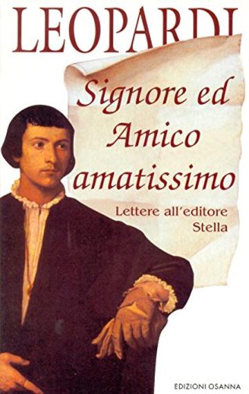 Signore ed Amico amatissimo. Lettere all'editore Stella (POLLINE)