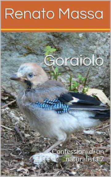 Goraiolo: Confessioni di un naturalista 7