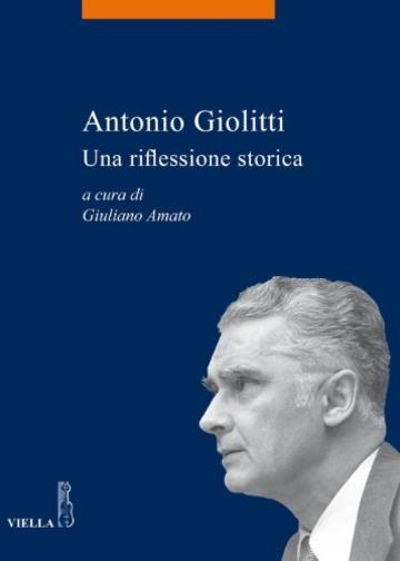 Antonio Giolitti: Una riflessione storica (La storia. Temi)