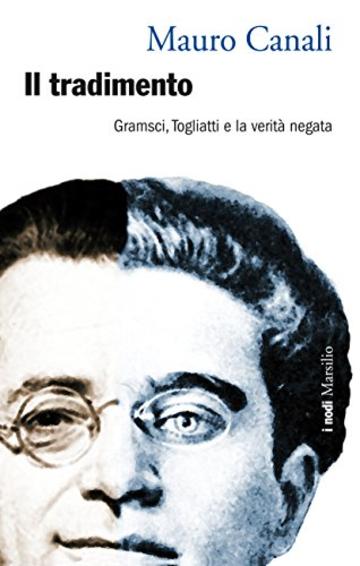 Il tradimento: Gramsci, Togliatti e la verità negata (I nodi)