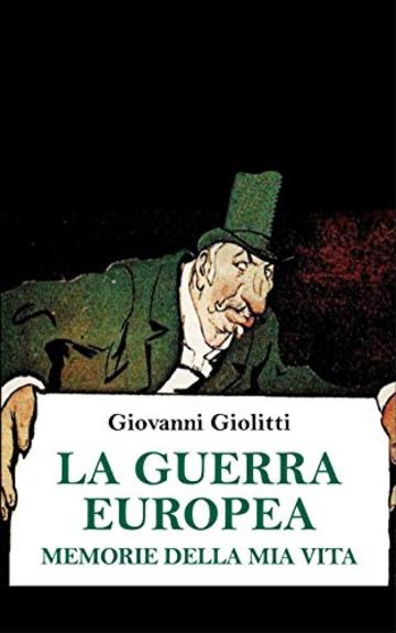 La guerra europea. Memorie della mia vita (Grande Guerra)