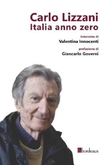 Carlo Lizzani. Italia anno zero