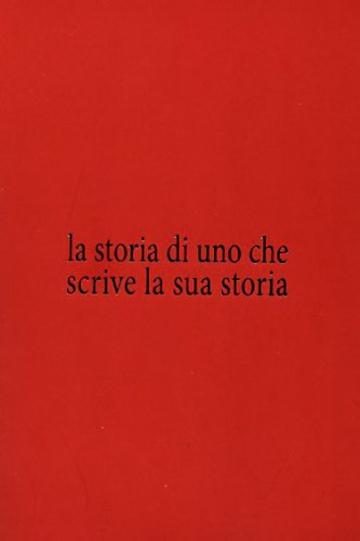 la storia di uno che scrive la sua storia