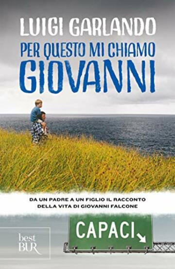 Per questo mi chiamo Giovanni: Da un padre a un figlio il racconto della vita di Giovanni Falcone