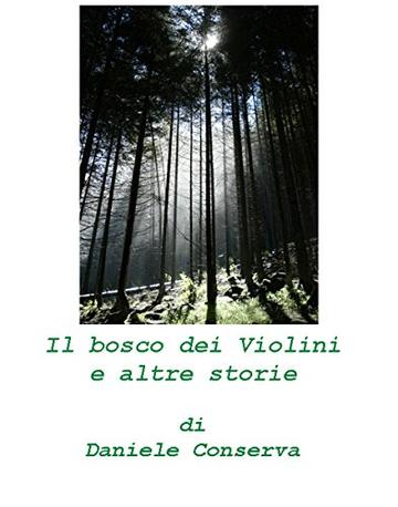 IL BOSCO DEI VIOLINI ED ALTRE STORIE