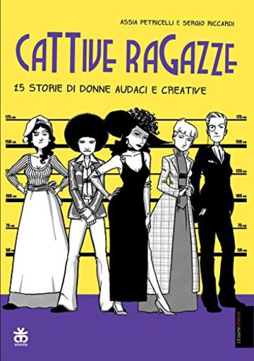 Cattive ragazze: 15 storie di donne audaci e creative (Leggimi!Graphic)