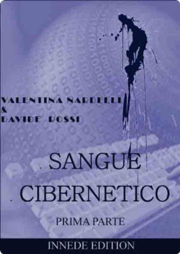 SANGUE CIBERNETICO: PRIMA PARTE