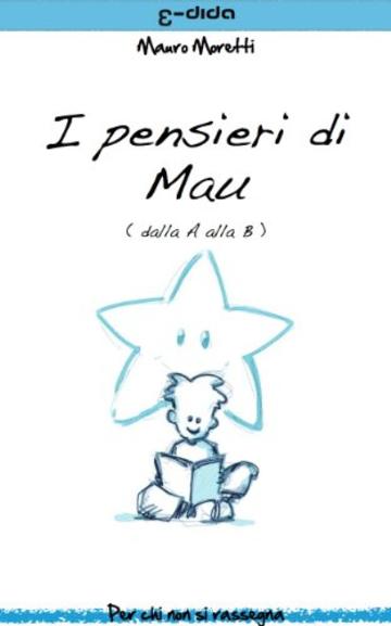 I pensieri di Mau - dalla A alla B